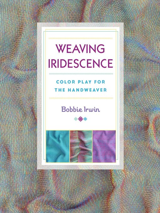 Title details for Weaving Iridescence by Bobbie Irwin - Available